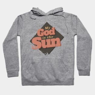 MY GOD IS THE SUN Hoodie